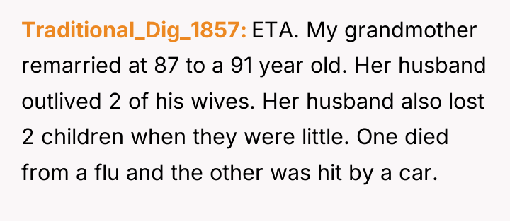 Traditional_Dig_1857 ETA. My grandmother remarried at 87 to a 91...