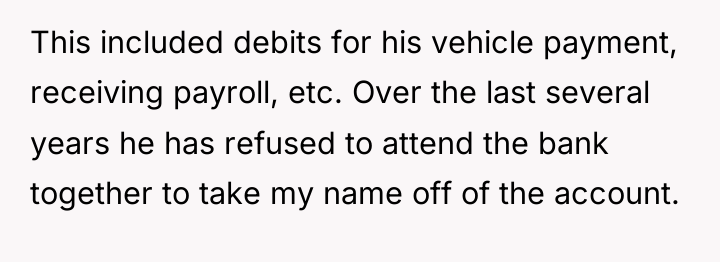 This included debits for his vehicle payment, receiving payroll, etc....