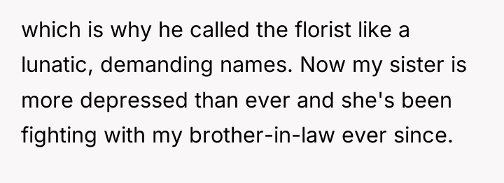 which is why he called the florist like a lunatic,...