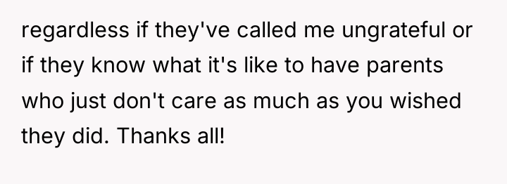 regardless if they've called me ungrateful or if they know...