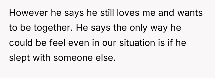 However he says he still loves me and wants to...