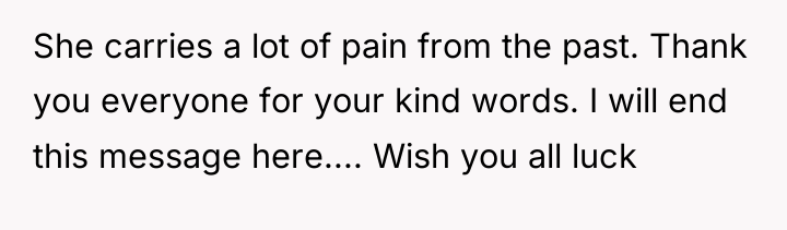 She carries a lot of pain from the past. Thank...