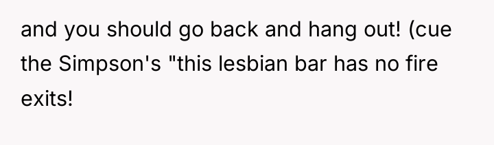 and you should go back and hang out! (cue the...