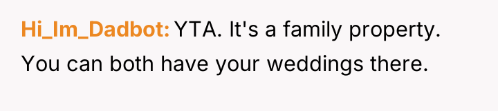 Hi_Im_Dadbot YTA. It's a family property. You can both have...