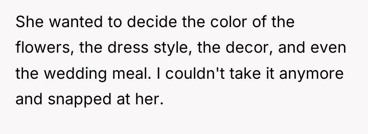 She wanted to decide the color of the flowers, the...