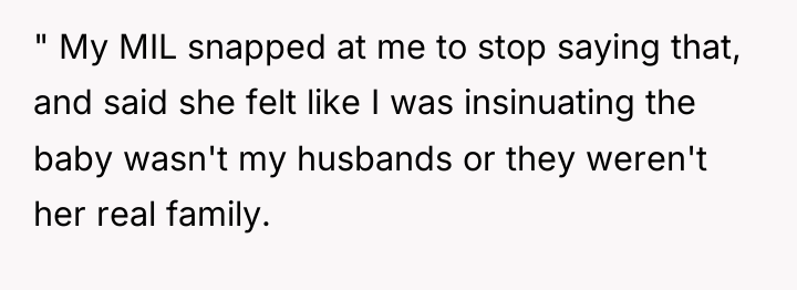 " My MIL snapped at me to stop saying that,...