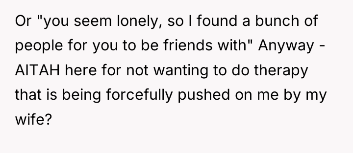 Or "you seem lonely, so I found a bunch of...