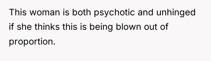 This woman is both psychotic and unhinged if she thinks...