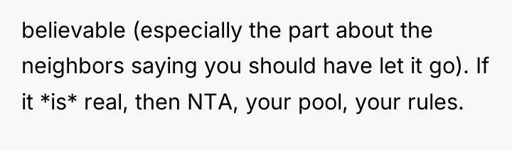 believable (especially the part about the neighbors saying you should...