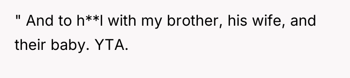 " And to h**l with my brother, his wife, and...