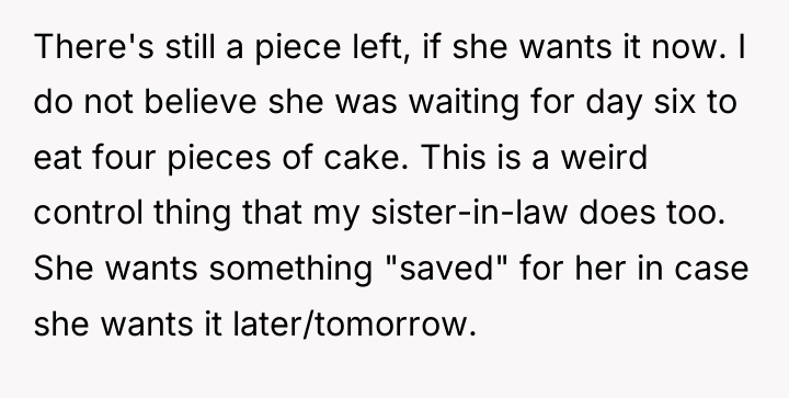 There's still a piece left, if she wants it now....