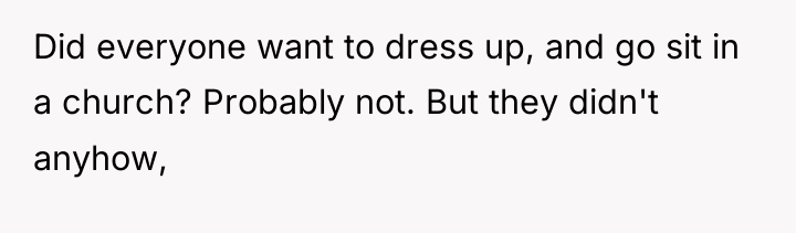 Did everyone want to dress up, and go sit in...