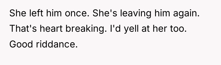 She left him once. She's leaving him again. That's heart...