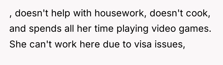 , doesn't help with housework, doesn't cook, and spends all...