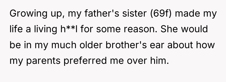Growing up, my father's sister (69f) made my life a...