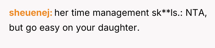 sheuenej her time management sk**ls.: NTA, but go easy on...