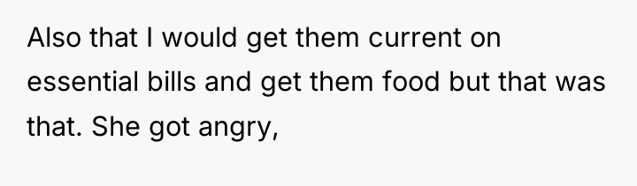 Also that I would get them current on essential bills...