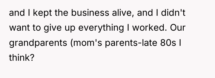 and I kept the business alive, and I didn't want...