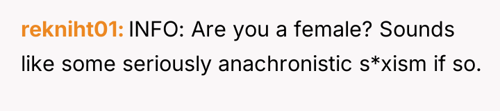 rekniht01 INFO: Are you a female? Sounds like some seriously...
