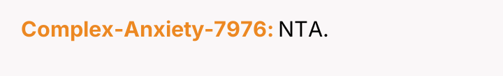 Complex-Anxiety-7976 NTA.