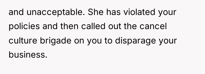and unacceptable. She has violated your policies and then called...