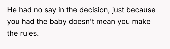 He had no say in the decision, just because you...