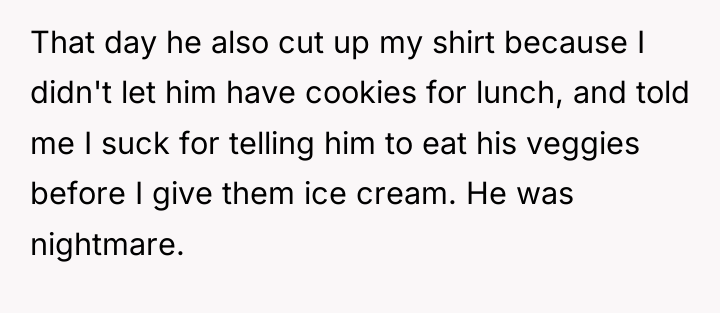 That day he also cut up my shirt because I...