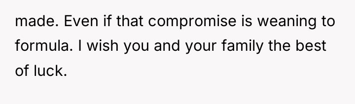 made. Even if that compromise is weaning to formula. I...