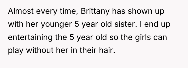 Almost every time, Brittany has shown up with her younger...