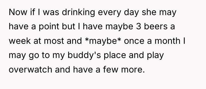 Now if I was drinking every day she may have...