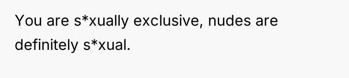 You are s*xually exclusive, nudes are definitely s*xual.