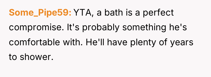 Some_Pipe59 YTA, a bath is a perfect compromise. It's probably...