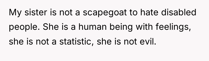 My sister is not a scapegoat to hate disabled people....