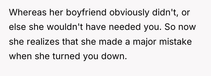 Whereas her boyfriend obviously didn't, or else she wouldn't have...