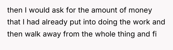 then I would ask for the amount of money that...
