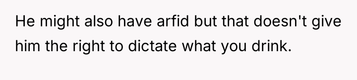 He might also have arfid but that doesn't give him...