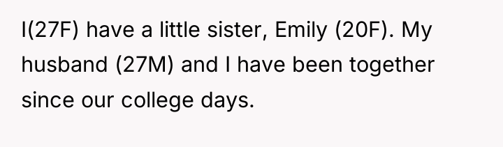 I(27F) have a little sister, Emily (20F). My husband (27M)...