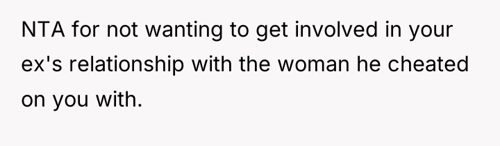 NTA for not wanting to get involved in your ex's...