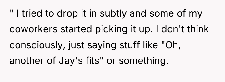 " I tried to drop it in subtly and some...