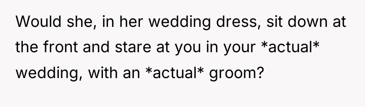 Would she, in her wedding dress, sit down at the...