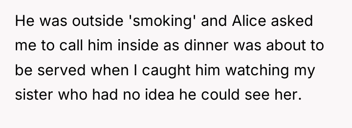 He was outside 'smoking' and Alice asked me to call...