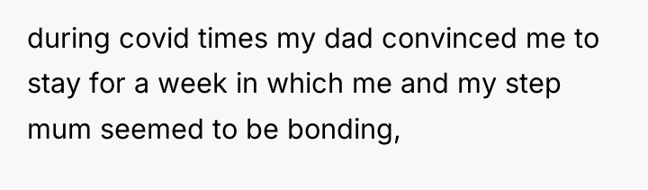 during covid times my dad convinced me to stay for...