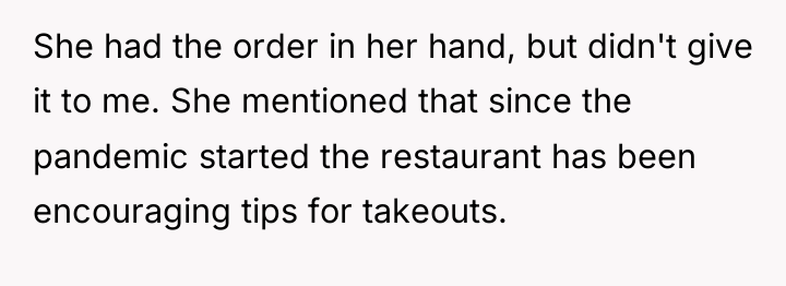 She had the order in her hand, but didn't give...