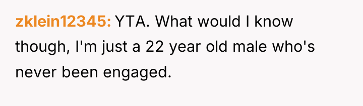 zklein12345 YTA. What would I know though, I'm just a...