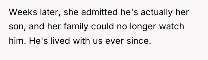 Weeks later, she admitted he's actually her son, and her...