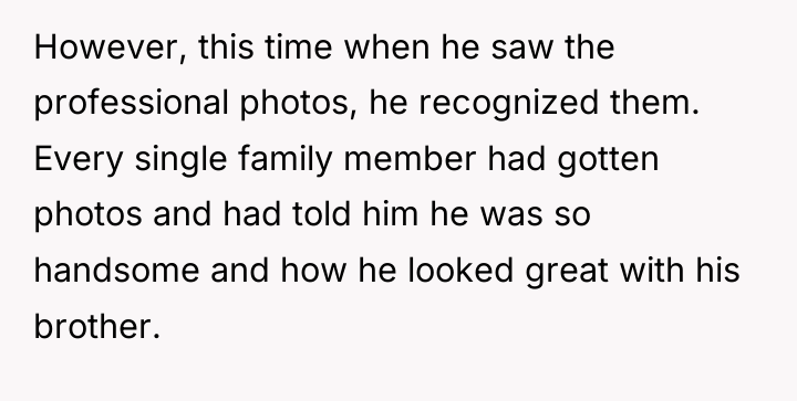 However, this time when he saw the professional photos, he...