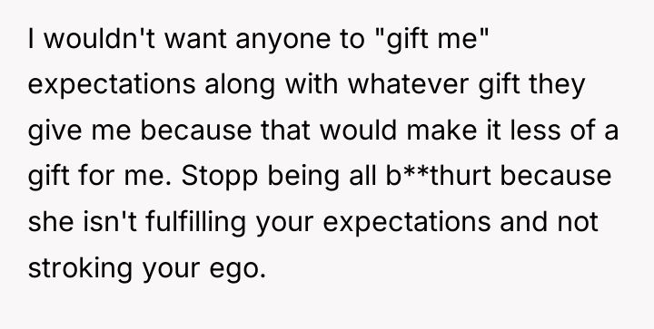 I wouldn't want anyone to "gift me" expectations along with...