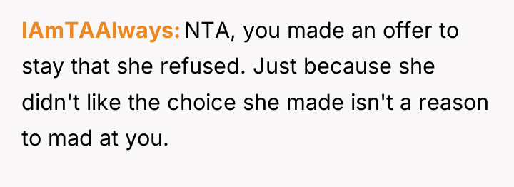 IAmTAAlways NTA, you made an offer to stay that she...
