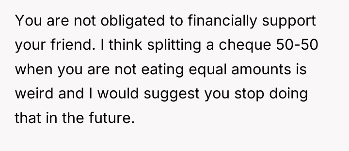 You are not obligated to financially support your friend. I...