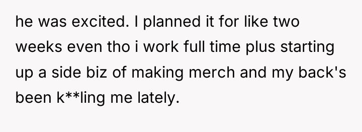 he was excited. I planned it for like two weeks...